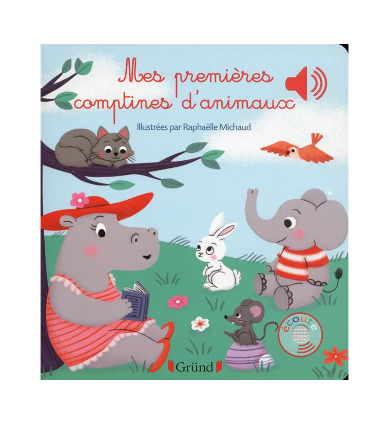 MES PREMIERES COMPTINES D-ANIMAUX - LIVRE SONORE AVEC 6 PUCES - DES 1 AN - MICHAUD RAPHAELLE - Gründ