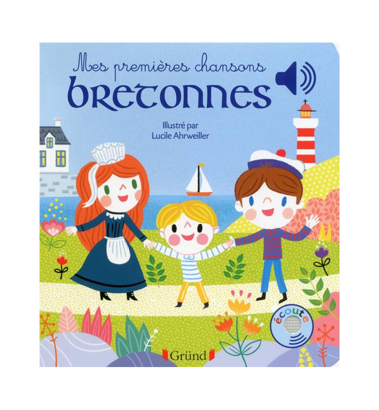 MES PREMIERES CHANSONS BRETONNES - LIVRE SONORE AVEC 6 PUCES - DES 1 AN - AHRWEILLER LUCILE - GRUND