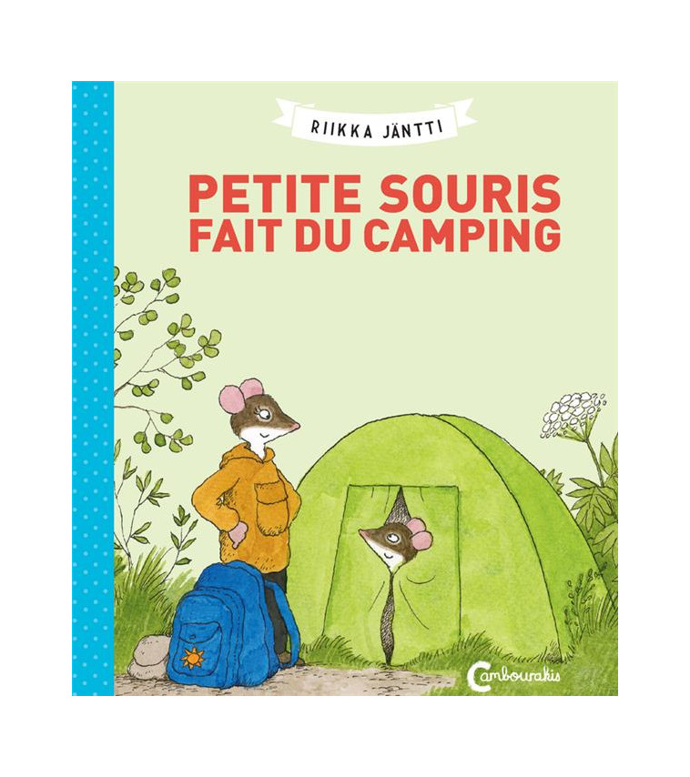 PETITE SOURIS FAIT DU CAMPING - JANTTI RIIKKA - CAMBOURAKIS