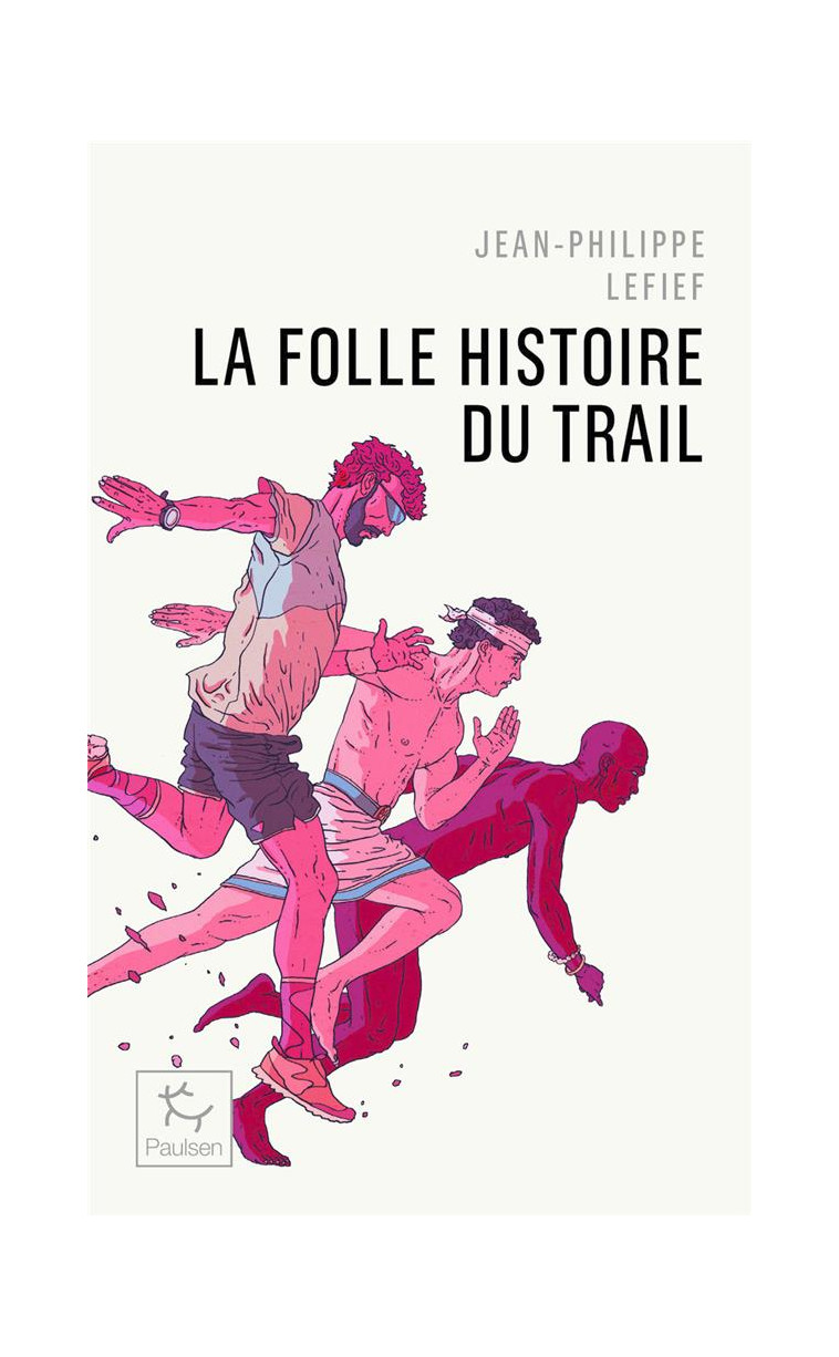 LA FOLLE HISTOIRE DU TRAIL - LEFIEF JEAN-PHILIPPE - PAULSEN