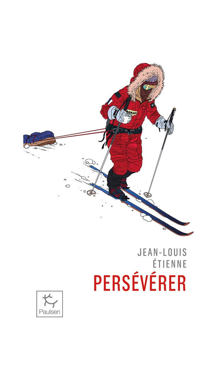 PERSEVERER - ON NE REPOUSSE PAS SES LIMITES, ON LES DECOUVRE - ETIENNE JEAN-LOUIS - PAULSEN