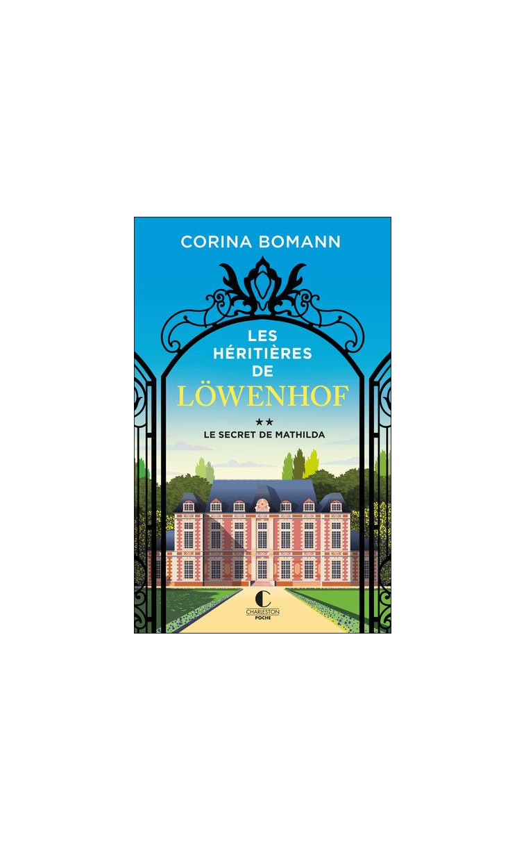 LES HERITIERES DE LOWENHOF : LE SECRET DE MATHILDA - BOMANN CORINA - CHARLESTON