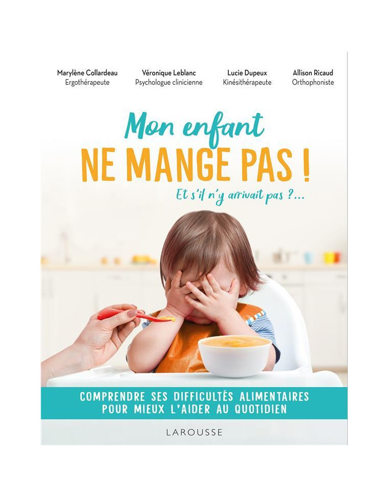 MON ENFANT NE MANGE PAS ! - ET S-IL N-Y ARRIVAIT PAS ? - LEBLANC/DUPEUX - LAROUSSE