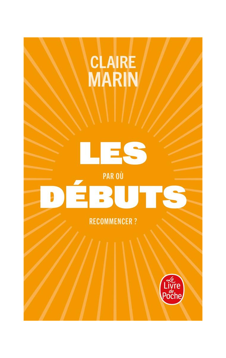 LES DEBUTS - PAR OU RECOMMENCER ? - MARIN CLAIRE - LGF/Livre de Poche