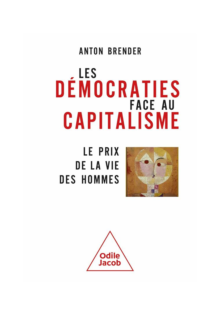 LES DEMOCRATIES FACE AU CAPITALISME - LE PRIX DE LA VIE DES HOMMES - ANTON BRENDER - JACOB