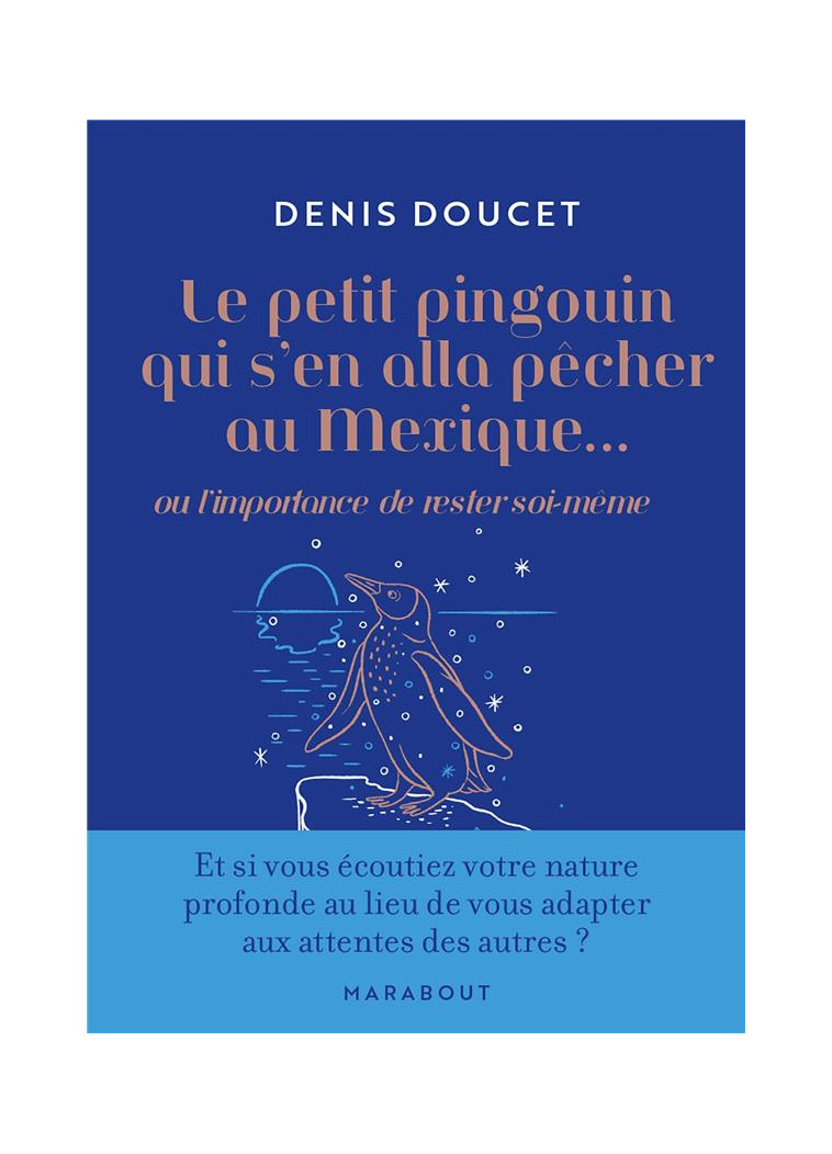 LE PETIT PINGOUIN QUI S-EN ALLA PECHER AU MEXIQUE... - OU L IMPORTANCE DE RESTER SOI-MEME - DOUCET DENIS - MARABOUT