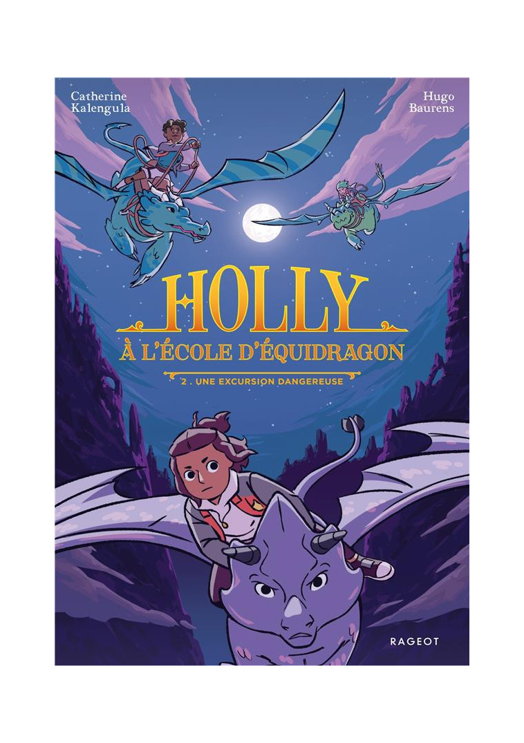 HOLLY A L ECOLE D EQUIDRAGON - HOLLY A L-ECOLE D-EQUIDRAGON, T2 - UNE EXCURSION DANGEREUSE - KALENGULA/BAURENS - RAGEOT