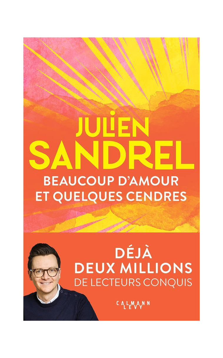 BEAUCOUP D-AMOUR ET QUELQUES CENDRES - SANDREL JULIEN - CALMANN-LEVY