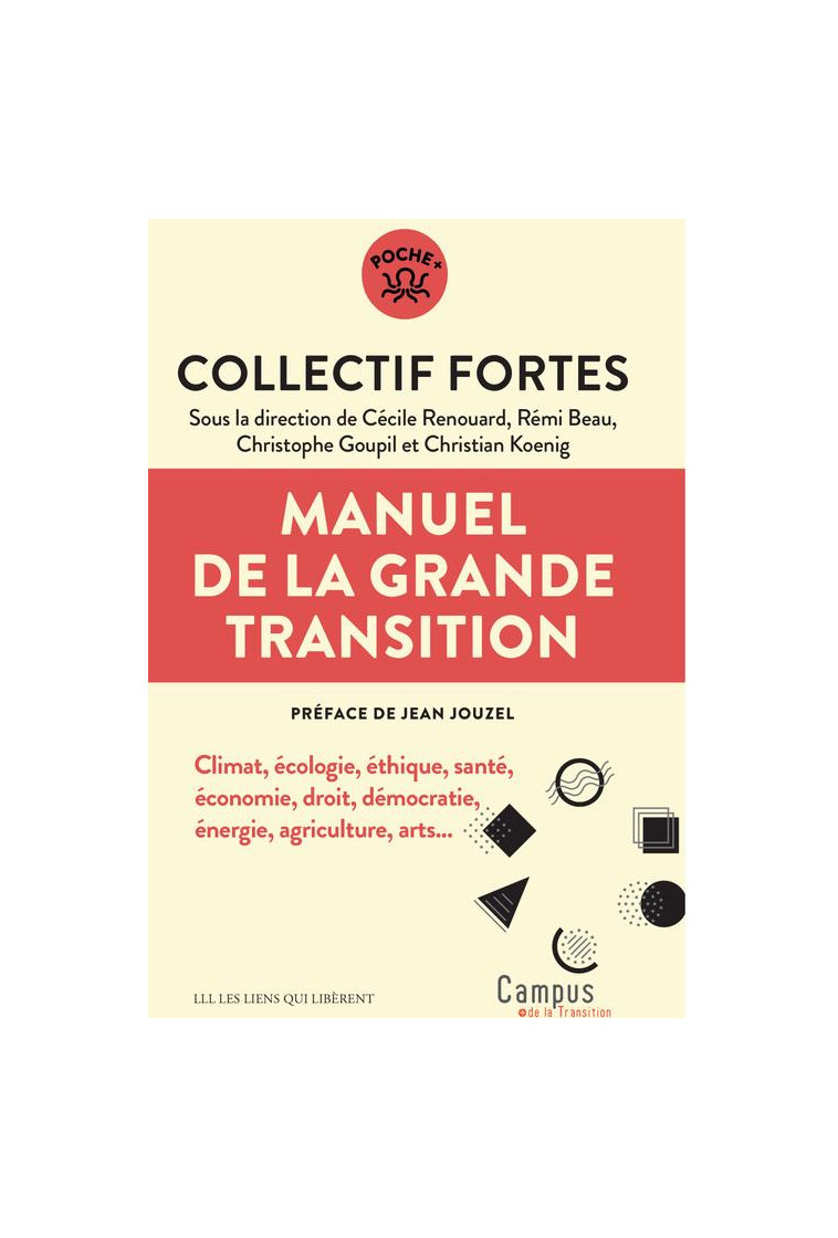 MANUEL DE LA GRANDE TRANSITION - CLIMAT, ECOLOGIE, ETHIQUE, SANTE, ECONOMIE, DROIT, DEMOCRATIE, ENER - FORTES/JOUZEL - LIENS LIBERENT