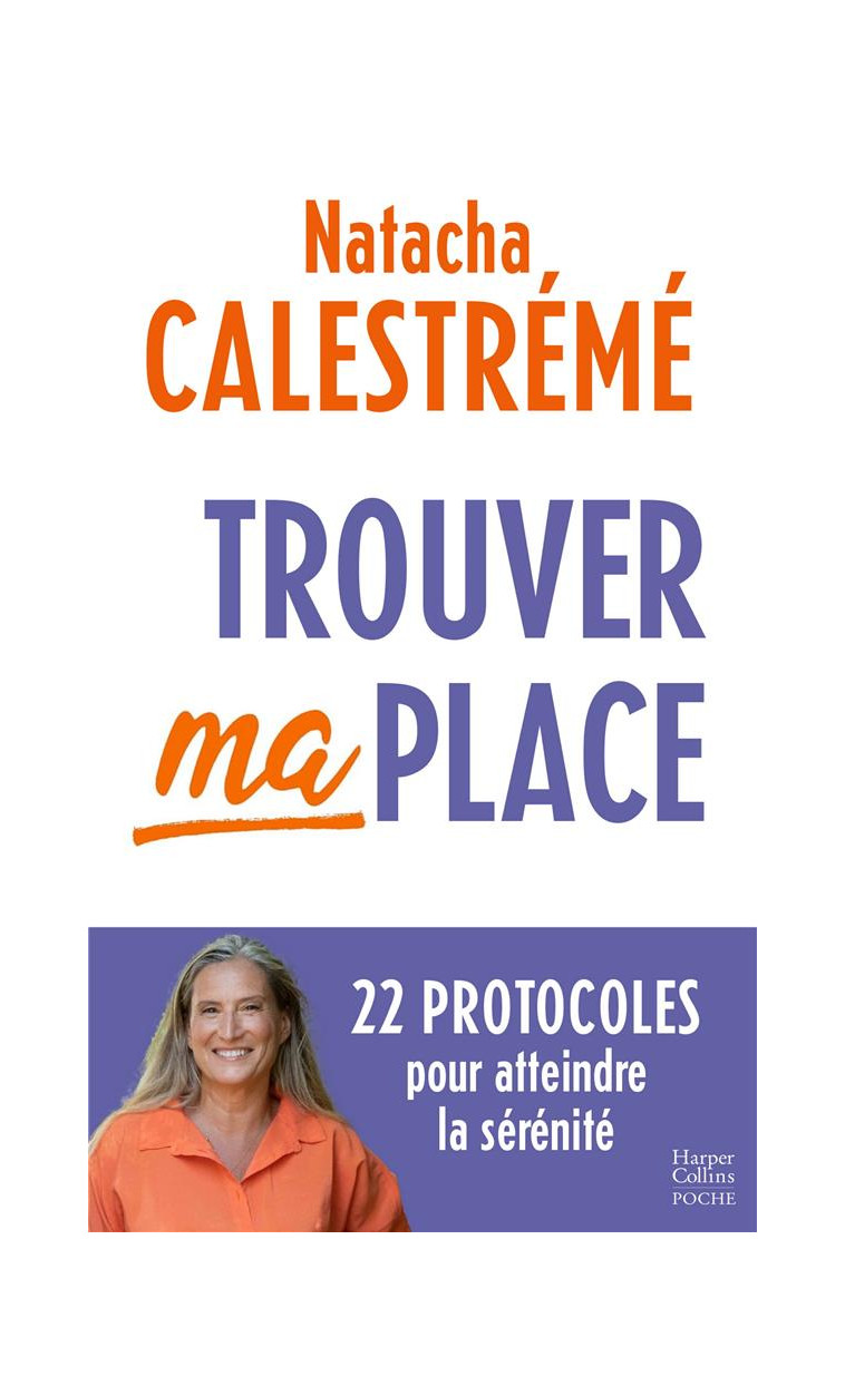 TROUVER MA PLACE - 22 PROTOCOLES POUR ATTEINDRE LA SERENITE - CALESTREME NATACHA - HARPERCOLLINS