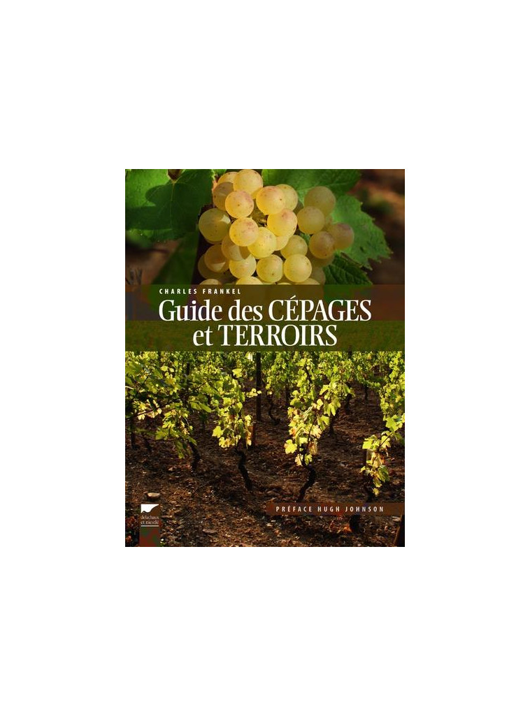 GUIDE DES CEPAGES ET TERROIRS - FRANKEL CHARLES - Delachaux et Niestlé