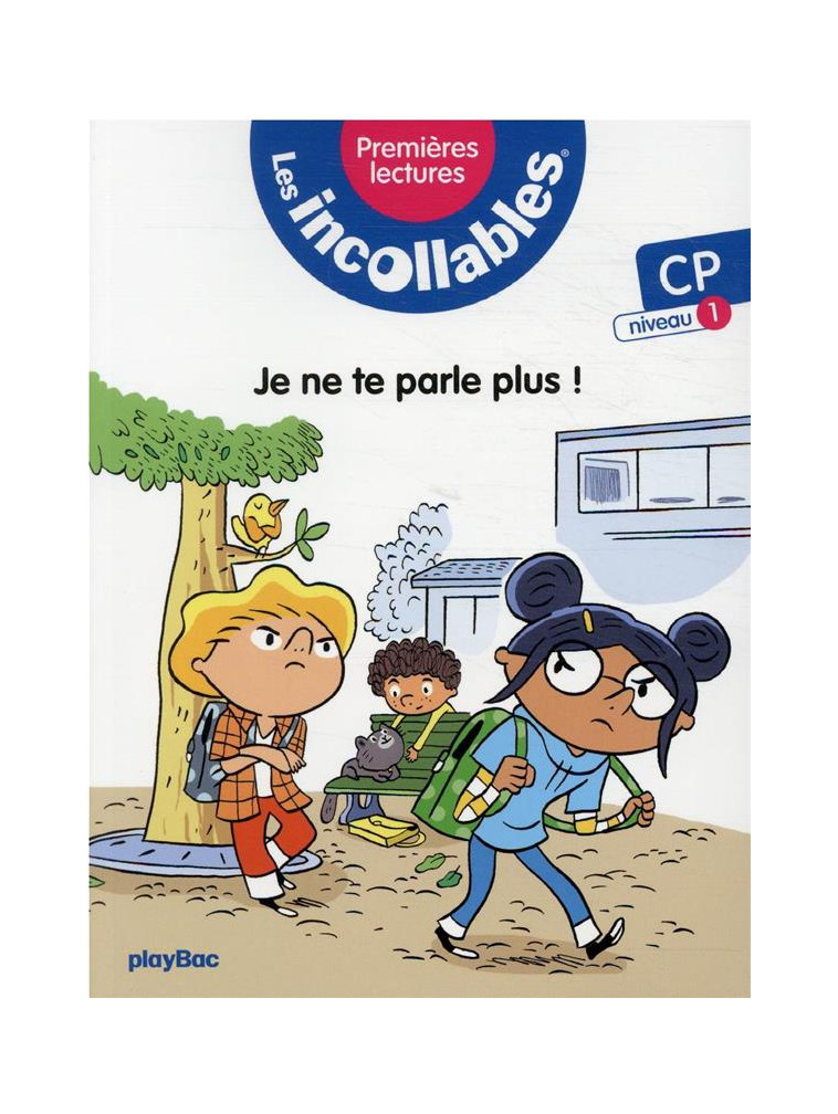 LES INCOLLABLES - PREMIERES LECTURES - TOME 3 - JE NE TE PARLE PLUS ! - NIV.1 - LENNE-FOUQUET MARIE - PRISMA