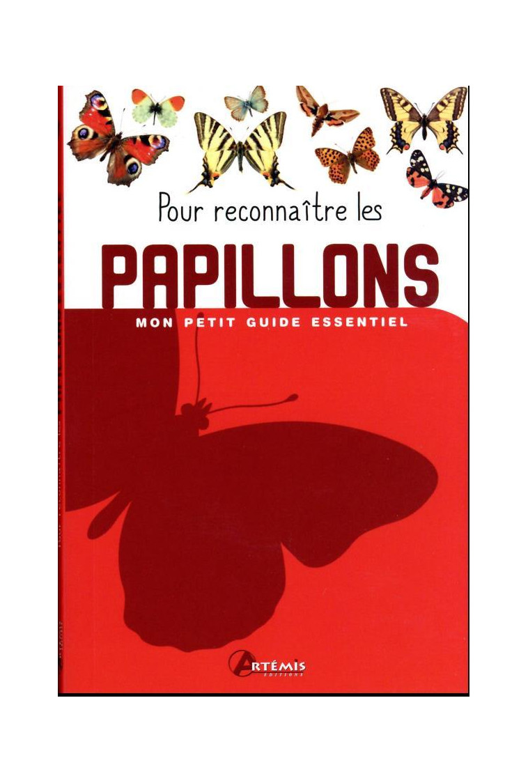 MON PETIT GUIDE ESSENTIEL - POUR RECONNAITRE LES PAPILLONS - XXX - ARTEMIS