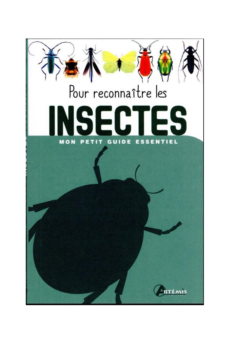 MON PETIT GUIDE ESSENTIEL - POUR RECONNAITRE LES INSECTES - XXX - ARTEMIS