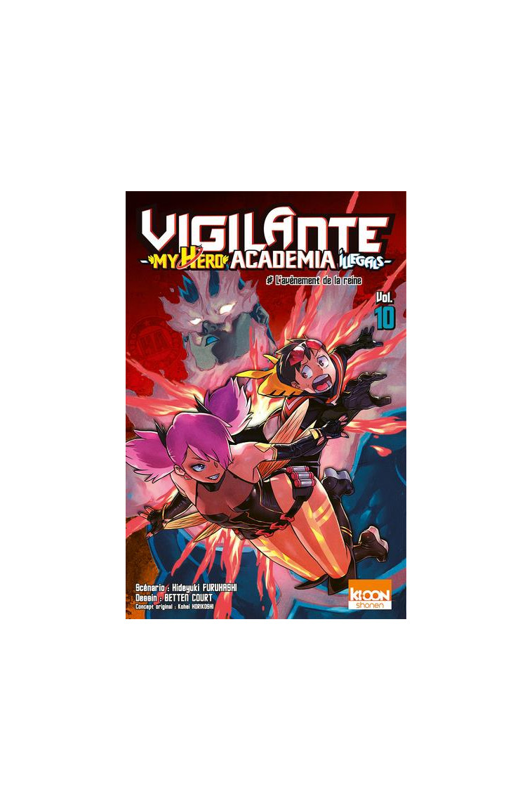 VIGILANTE - MY HERO ACADEMIA ILLEGALS T10 L-AVENEMENT DE LA REINE - VOL10 - HORIKOSHI/FURUHASHI - KI-OON