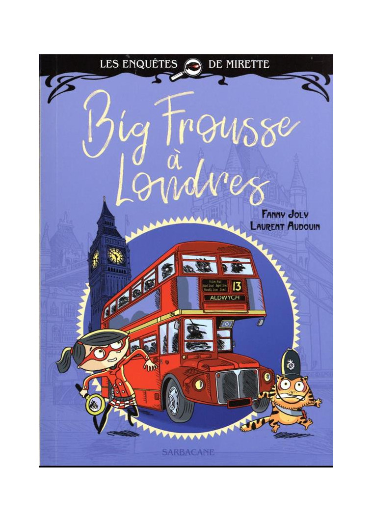 LES ENQUETES DE MIRETTE - BIG FROUSSE A LONDRES - EDITION PREMIERS ROMANS - AUDOUIN/JOLY - SARBACANE