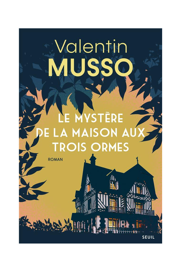 LE MYSTERE DE LA MAISON AUX TROIS ORMES - MUSSO VALENTIN - SEUIL