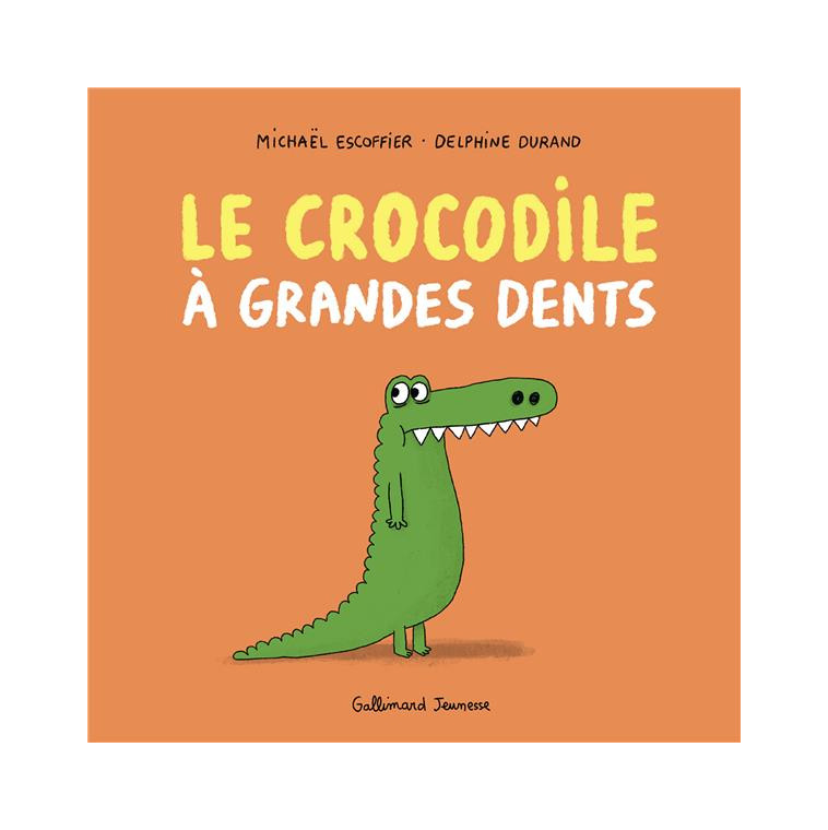 LE CROCODILE A GRANDES DENTS - ESCOFFIER/DURAND - GALLIMARD