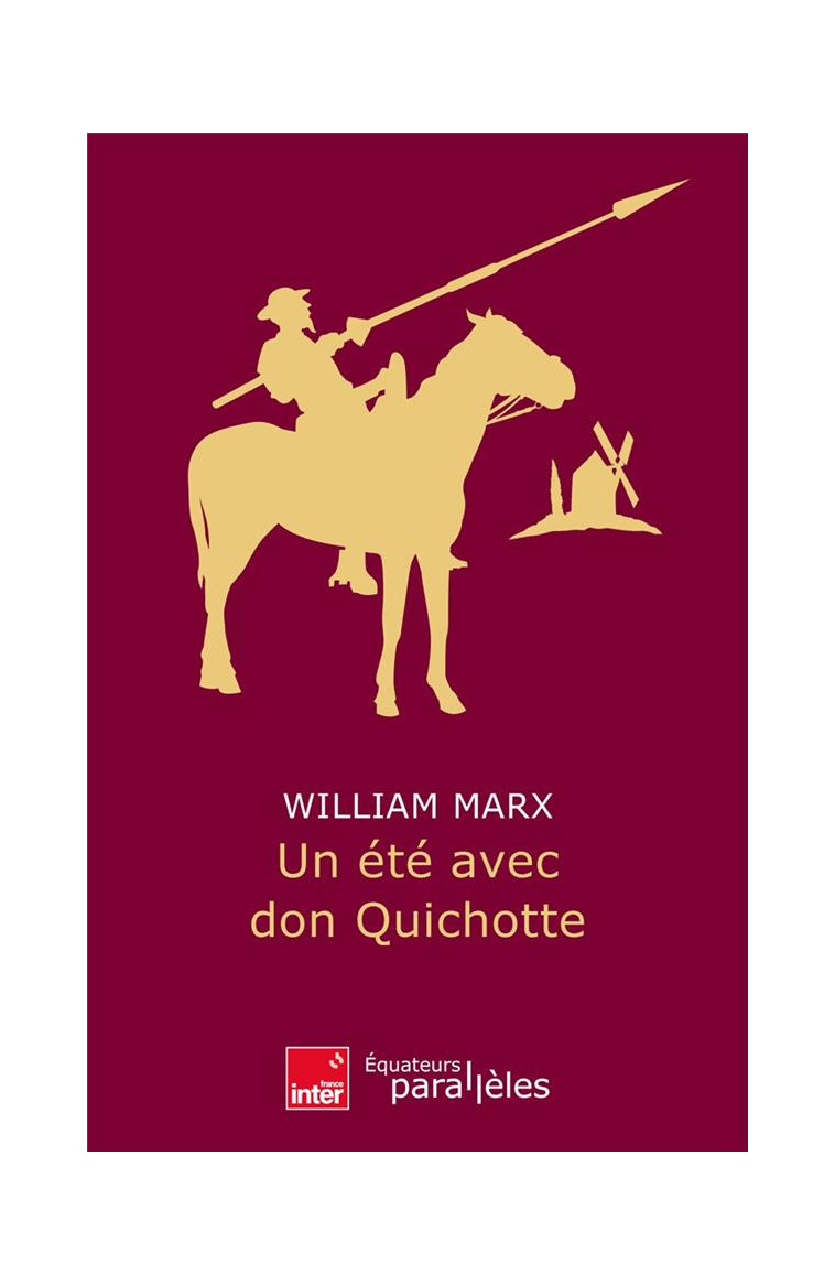 UN ETE AVEC DON QUICHOTTE - MARX WILLIAM - DES EQUATEURS