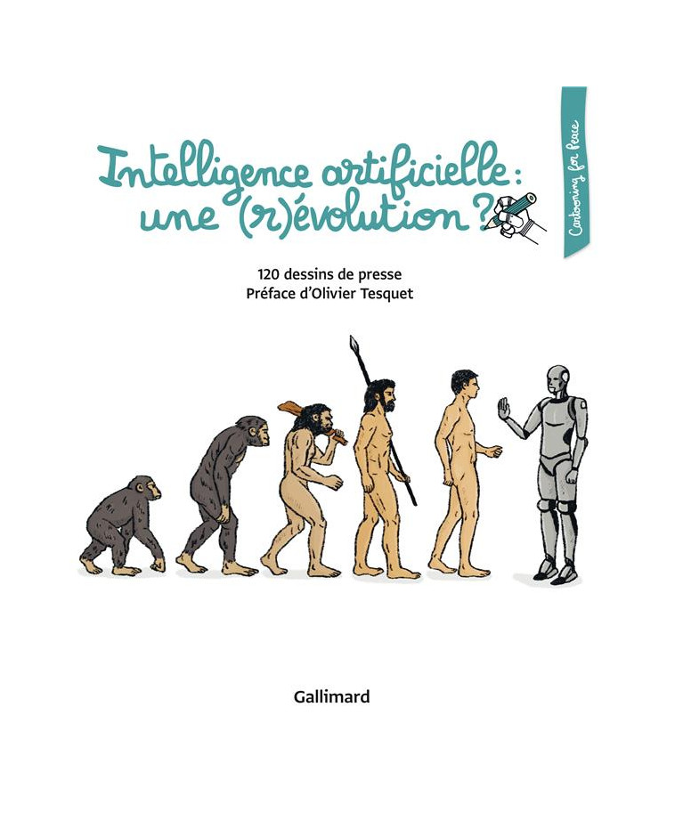 INTELLIGENCE ARTIFICIELLE : UNE (R)EVOLUTION ? - 120 DESSINS DE PRESSE - COLLECTIFS/TESQUET - Gallimard-Loisirs