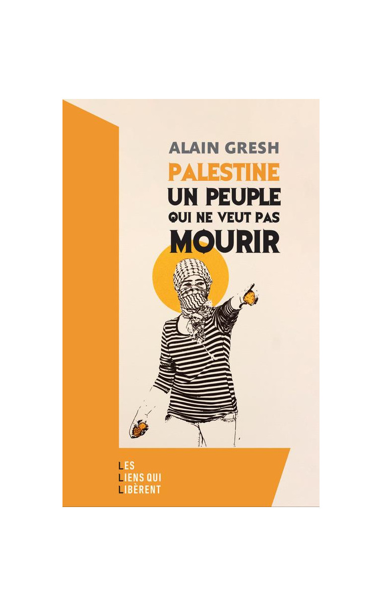 7 OCTOBRE. - PALESTINE, UN PEUPLE QUI NE VEUT PAS MOURIR - GRESH ALAIN - LIENS LIBERENT