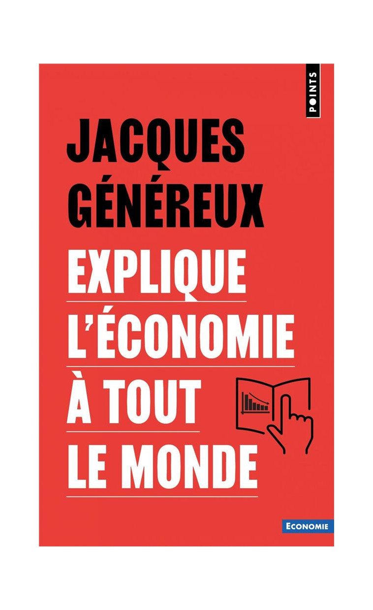 JACQUES GENEREUX EXPLIQUE L-ECONOMIE A TOUT LE MONDE - GENEREUX JACQUES - POINTS