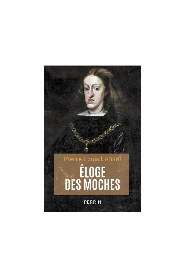 ELOGE DES MOCHES - LENSEL PIERRE-LOUIS - PERRIN