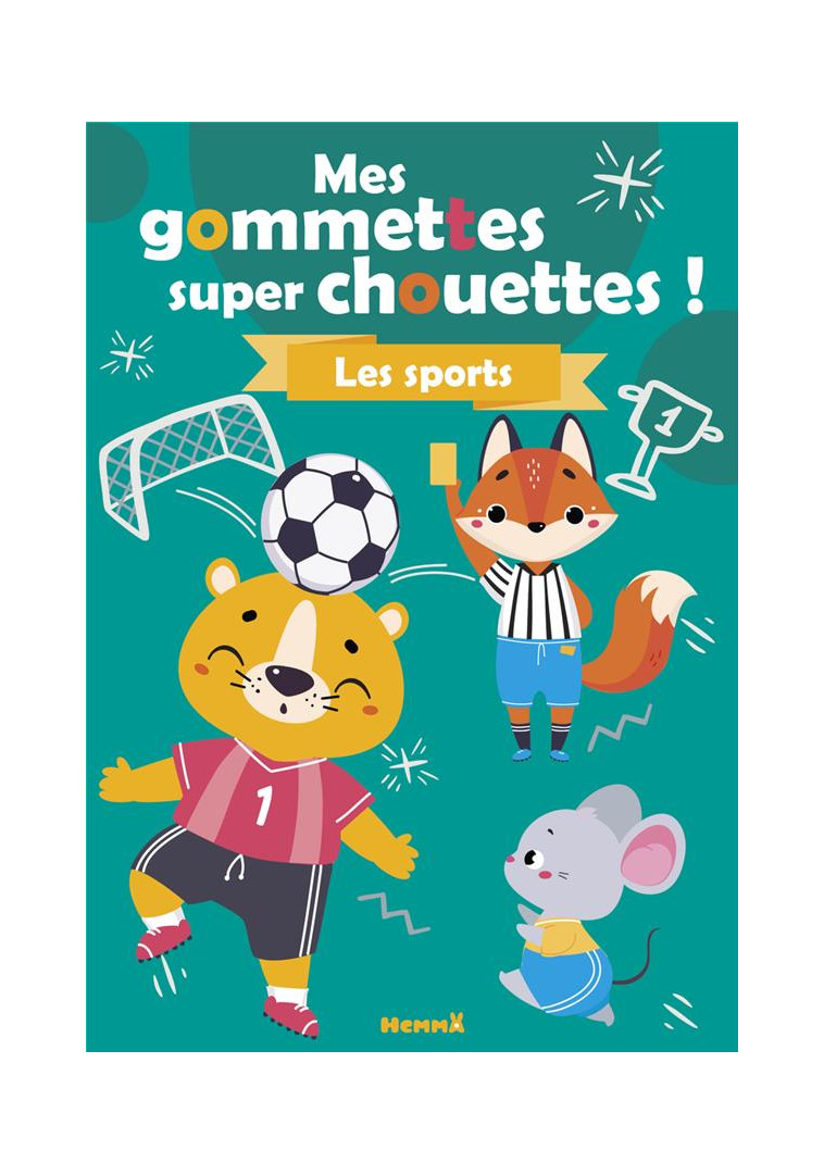 MES GOMMETTES SUPER CHOUETTES ! LES SPORTS - COLLECTIF - HEMMA