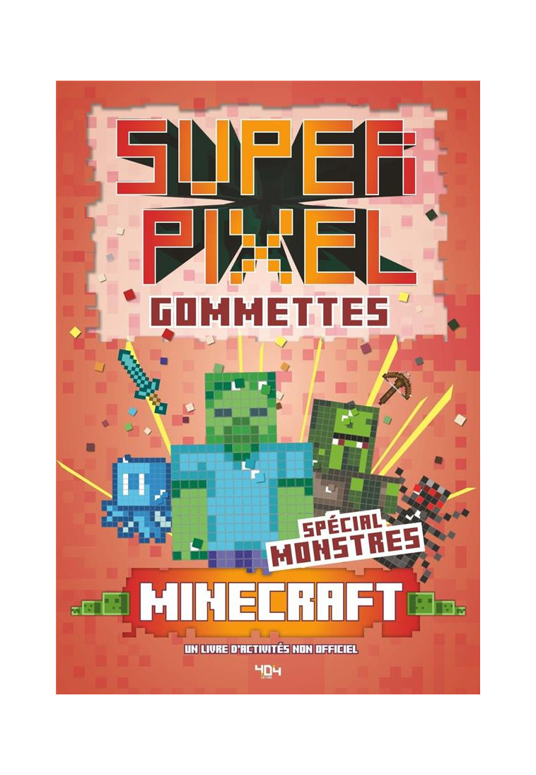 SUPER GOMMETTES PIXELS MINECRAFT - SPECIAL MONSTRES - SAPUPPO DANIELE - NC