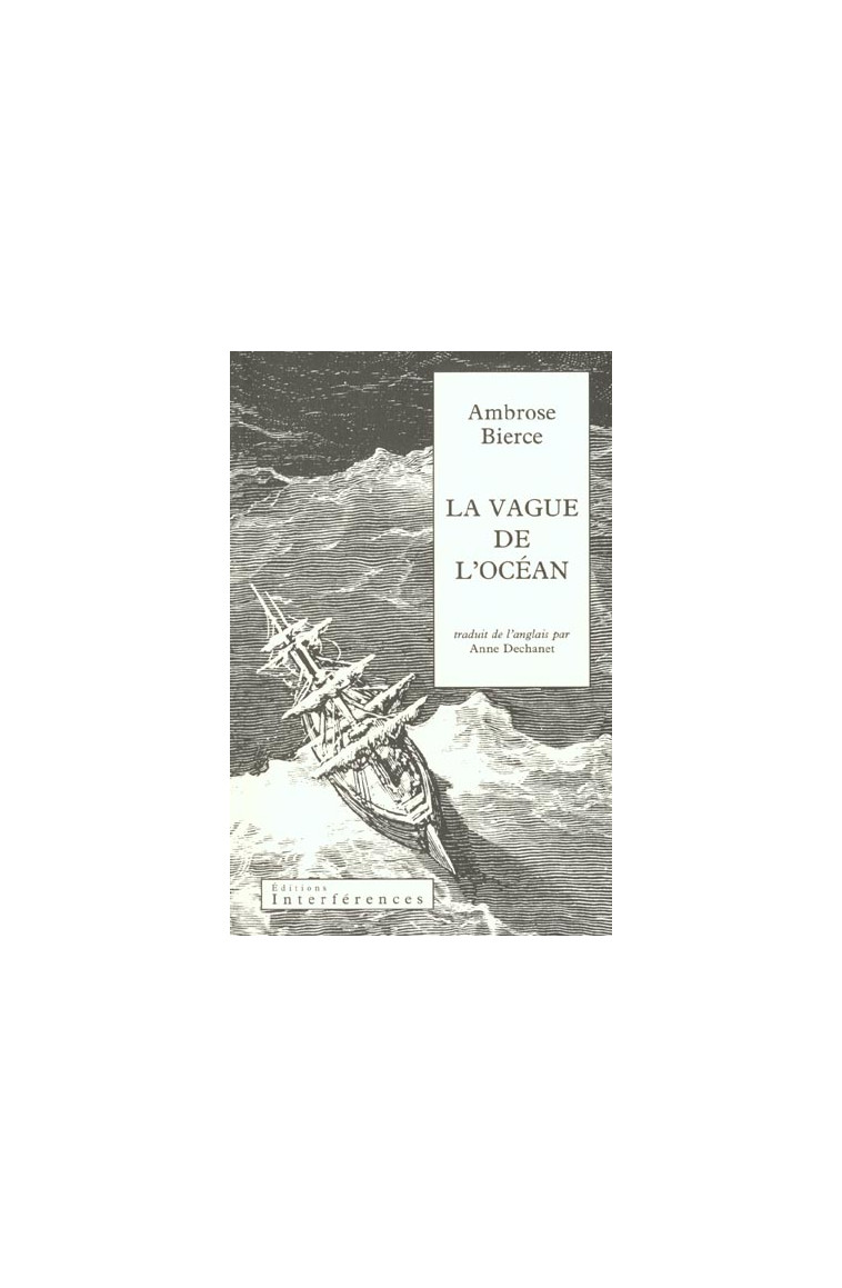 LA VAGUE DE L-OCEAN - <P>PREFACE DE JEAN-CLAUDE CARRIERE</P><P>TRADUIT DE L-ANGLAIS PAR ANNE DECHANE - BIERCE/CARRIERE - INTERFERENCES