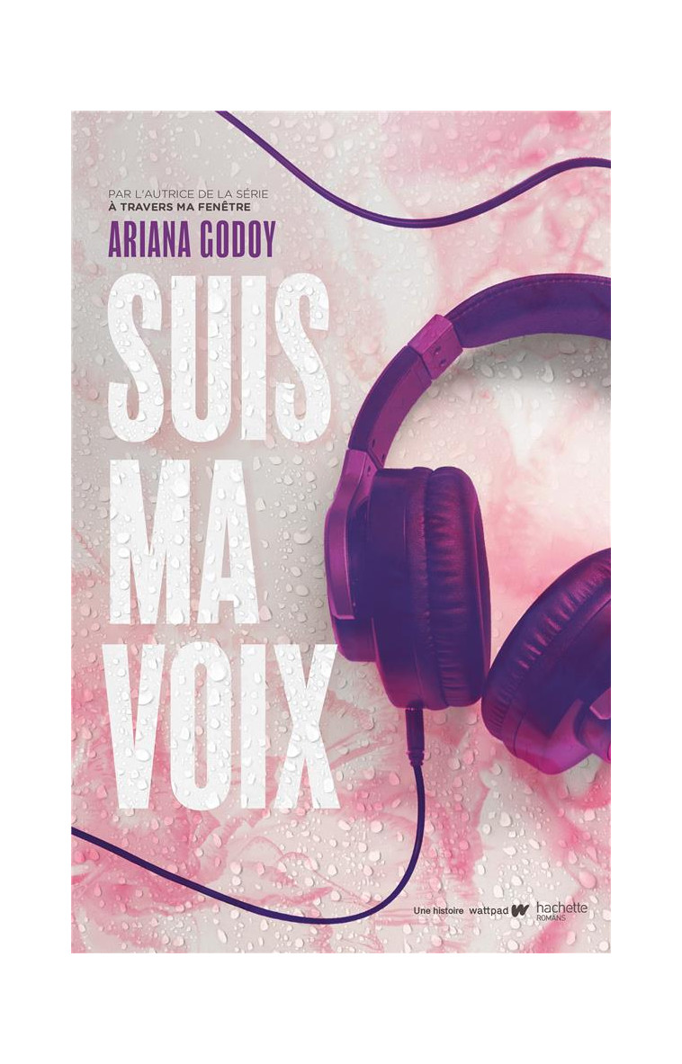 SUIS MA VOIX - PAR L-AUTRICE DE A TRAVERS MA FENETRE - GODOY ARIANA - HACHETTE