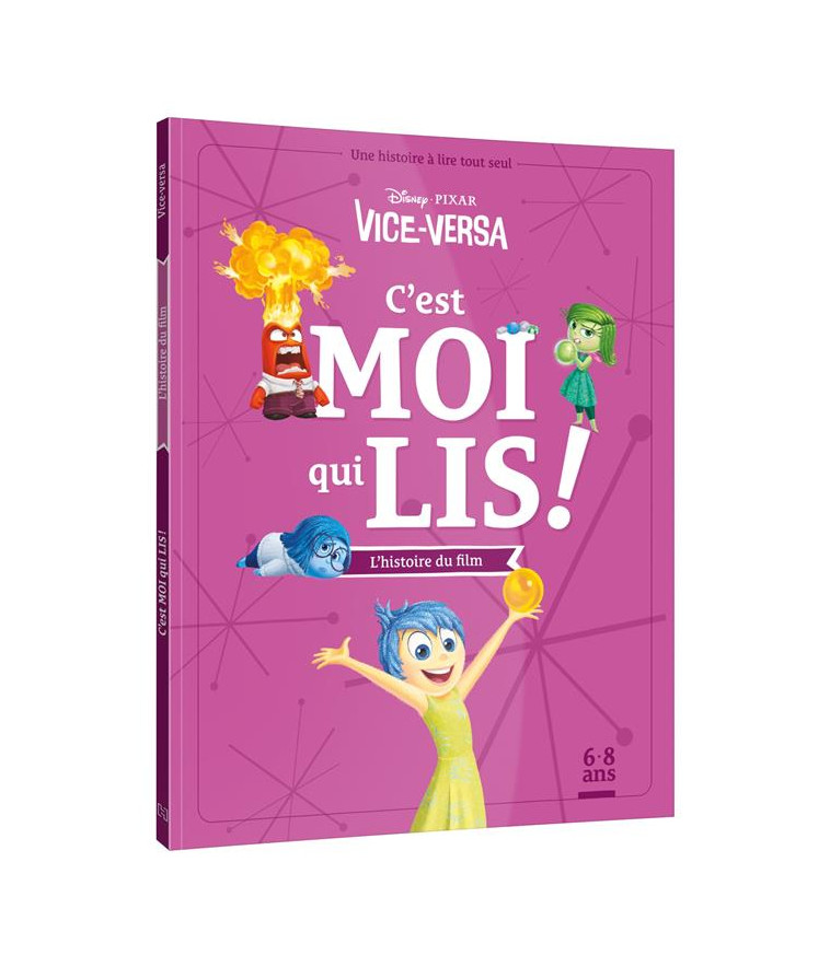 VICE-VERSA - C-EST MOI QUI LIS - L-HISTOIRE DU FILM - DISNEY PIXAR - UNE HISTOIRE A LIRE TOUT SEUL - XXX - HACHETTE