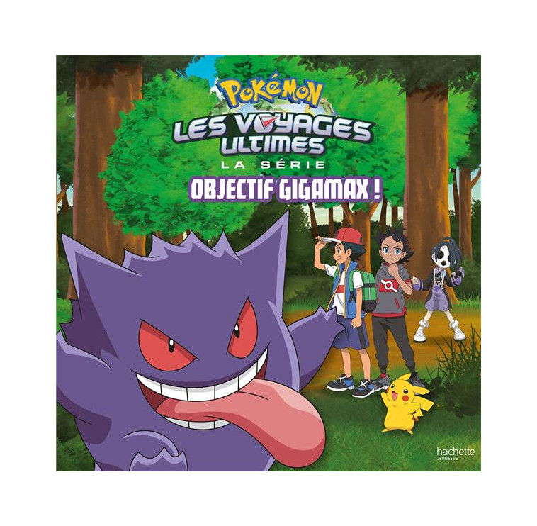 POKEMON - LES VOYAGES #14 - OBJECTIF GIGAMAX ! - GRAND ALBUM - THE POKEMON COMPANY - HACHETTE