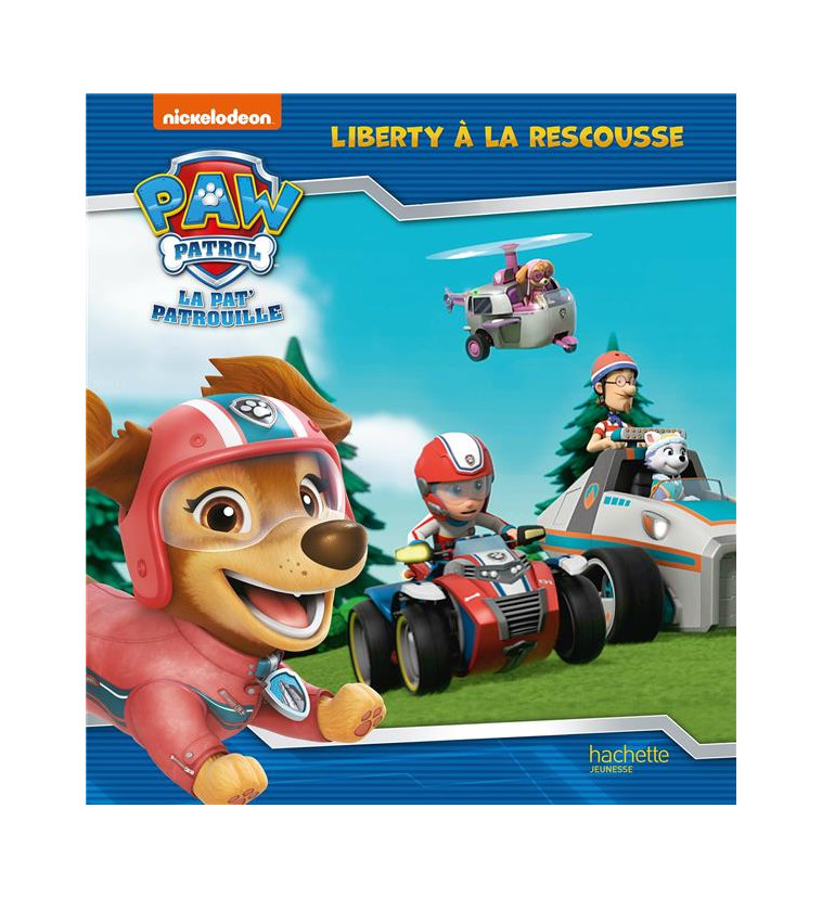 LA PAT- PATROUILLE - LIBERTY A LA RESCOUSSE - ALBUM RC - NICKELODEON - HACHETTE