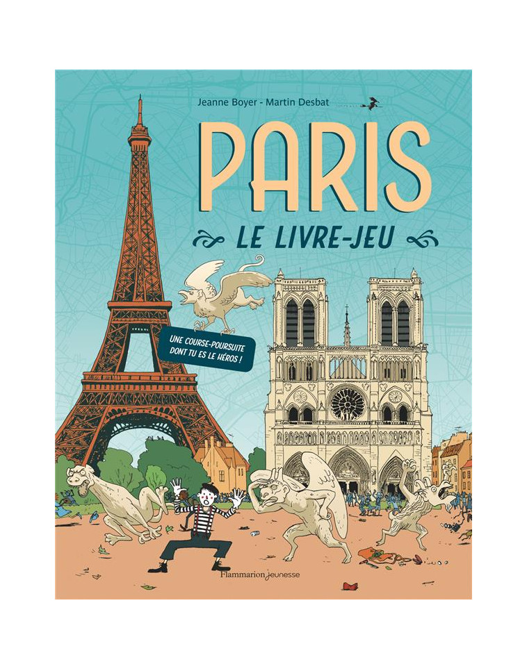 PARIS, LE LIVRE-JEU - UNE COURSE-POURSUITE DONT TU ES LE HEROS ! - DESBAT/BOYER - FLAMMARION