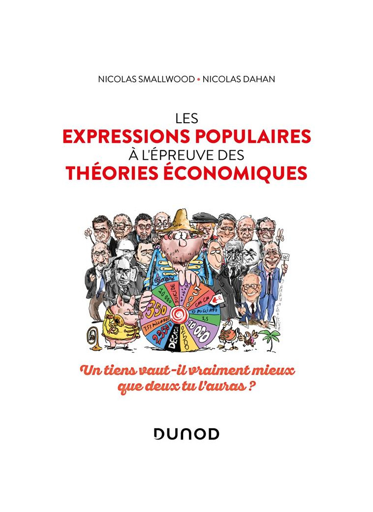 LES EXPRESSIONS POPULAIRES A L-EPREUVE DES THEORIES ECONOMIQUES - UN TIENS VAUT-IL VRAIMENT MIEUX QU - SMALLWOOD/DAHAN - DUNOD