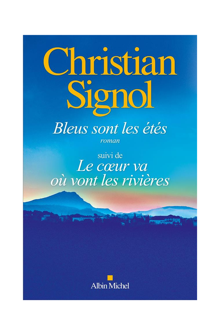 BLEUS SONT LES ETES (ED.2024) SUIVI DE LE COEUR VA OU VONT LES RIVIERES - SIGNOL CHRISTIAN - ALBIN MICHEL