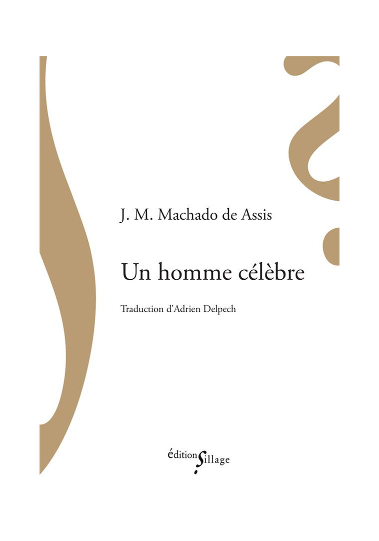 UN HOMME CELEBRE - MACHADO DE ASSIS J M - SILLAGE