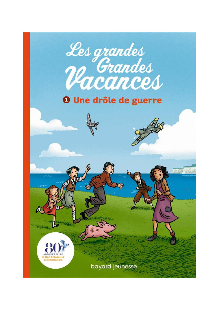 LES GRANDES GRANDES VACANCES, TOME 01 - UNE DROLE DE GUERRE - LEYDIER/BRAVO - BAYARD JEUNESSE