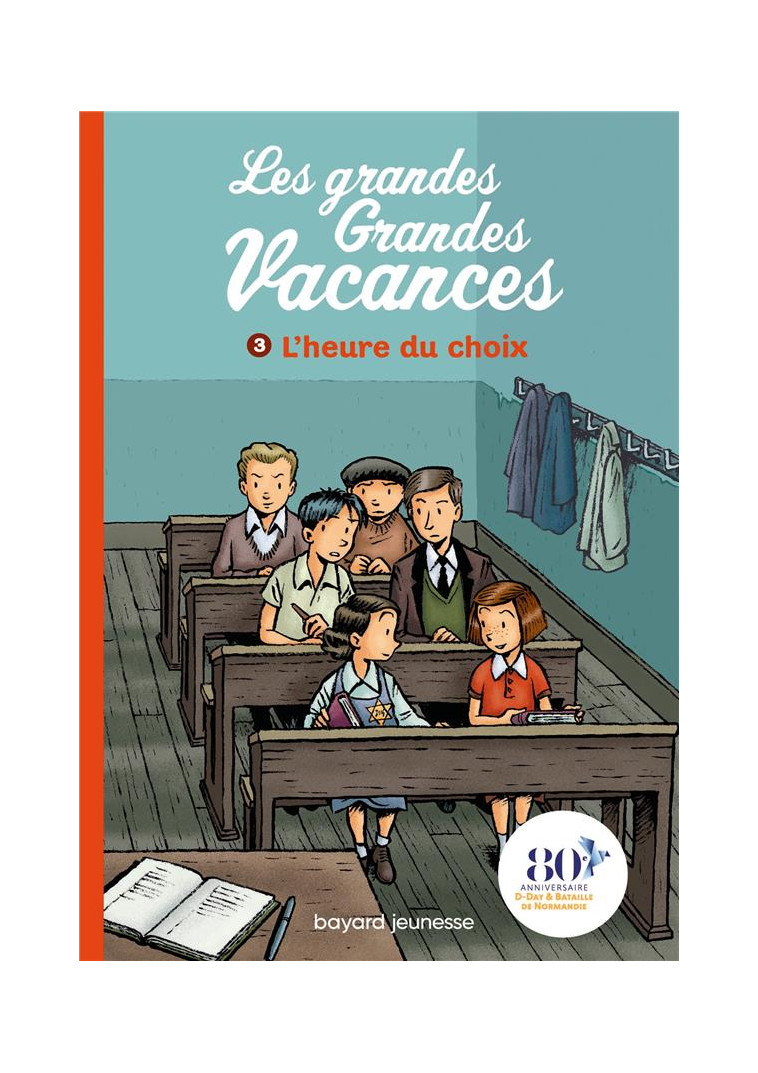 LES GRANDES GRANDES VACANCES, TOME 03 - L-HEURE DU CHOIX - LEYDIER/BRAVO - BAYARD JEUNESSE