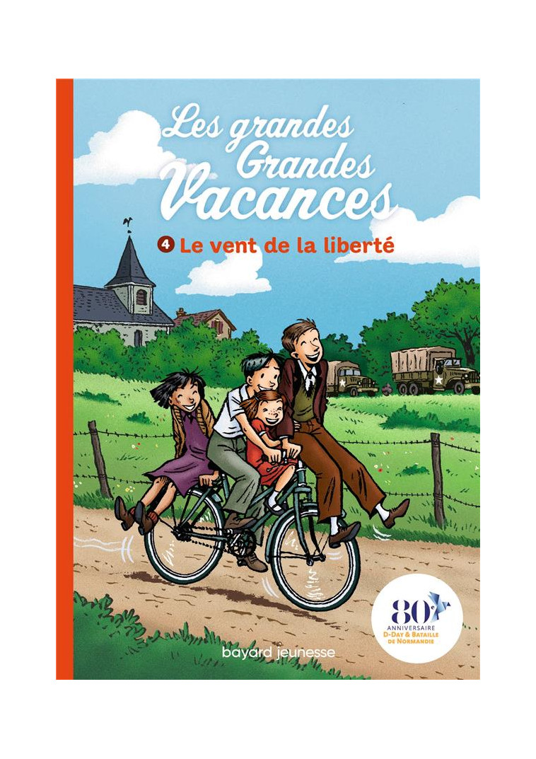 LES GRANDES GRANDES VACANCES, TOME 04 - LE VENT DE LA LIBERTE - LEYDIER/BRAVO - BAYARD JEUNESSE