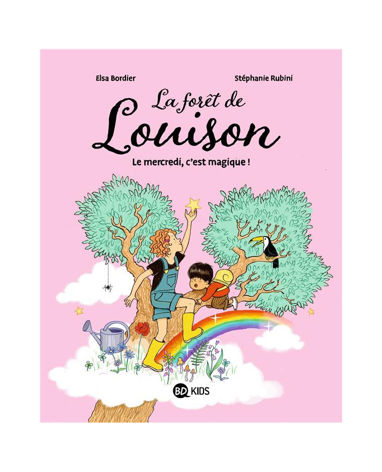 LA FORET DE LOUISON, TOME 01 - LE MERCREDI, C-EST MAGIQUE ! - BORDIER/RUBINI - BAYARD JEUNESSE