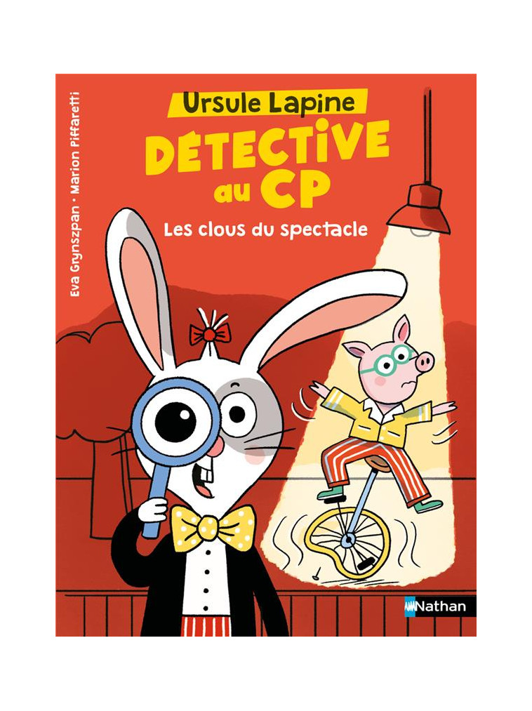 URSULE LAPINE, DETECTIVE AU CP : LES CLOUS DU SPECTACLE - GRYNSZPAN/PIFFARETTI - CLE INTERNAT