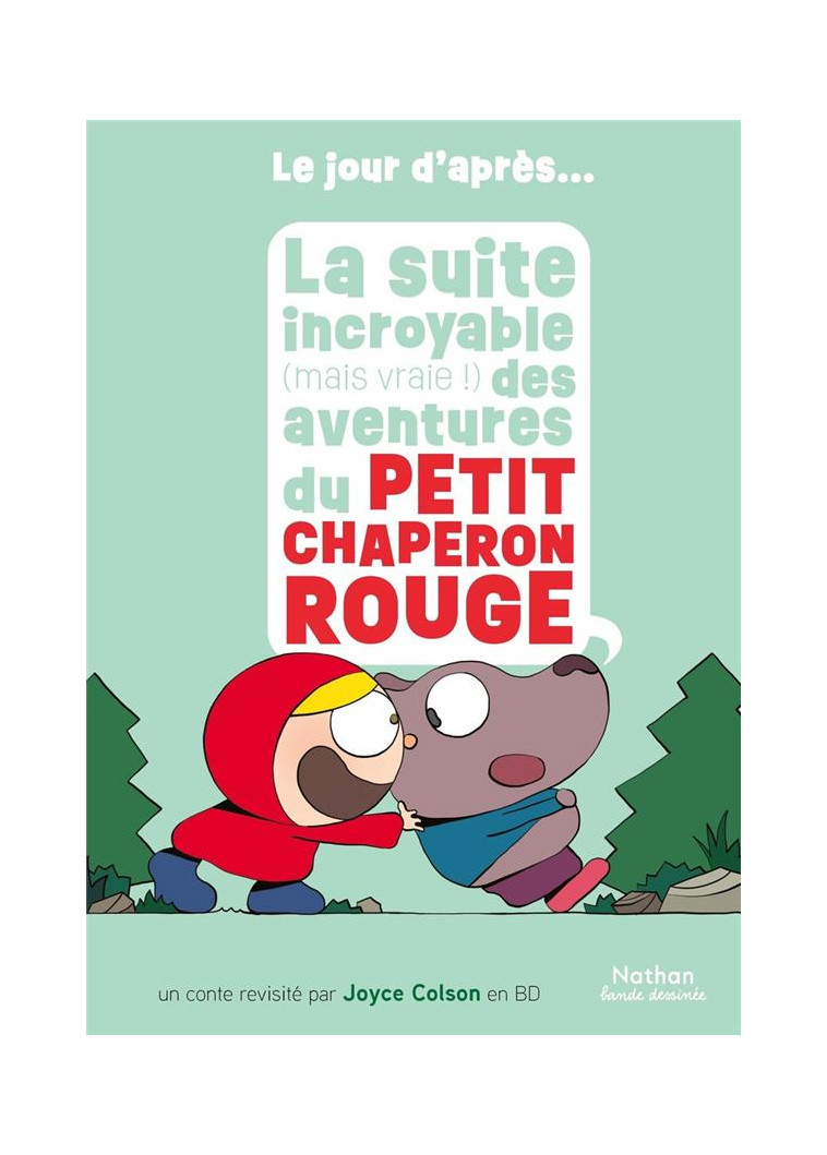 LE JOUR D-APRES - LA SUITE INCROYABLE (MAIS VRAIE !) DES AVENTURES DU PETIT CHAPERON ROUGE - COLSON - CLE INTERNAT