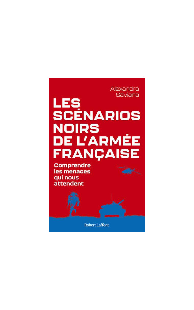 LES SCENARIOS NOIRS DE L-ARMEE FRANCAISE - SAVIANA ALEXANDRA - ROBERT LAFFONT