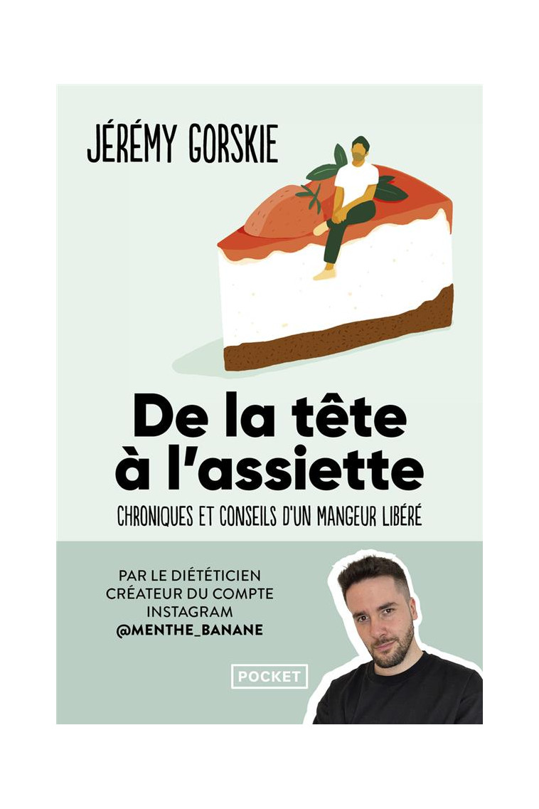 DE LA TETE A L-ASSIETTE - CHRONIQUES ET CONSEILS D-UN MANGEUR LIBERE - GORSKIE JEREMY - POCKET