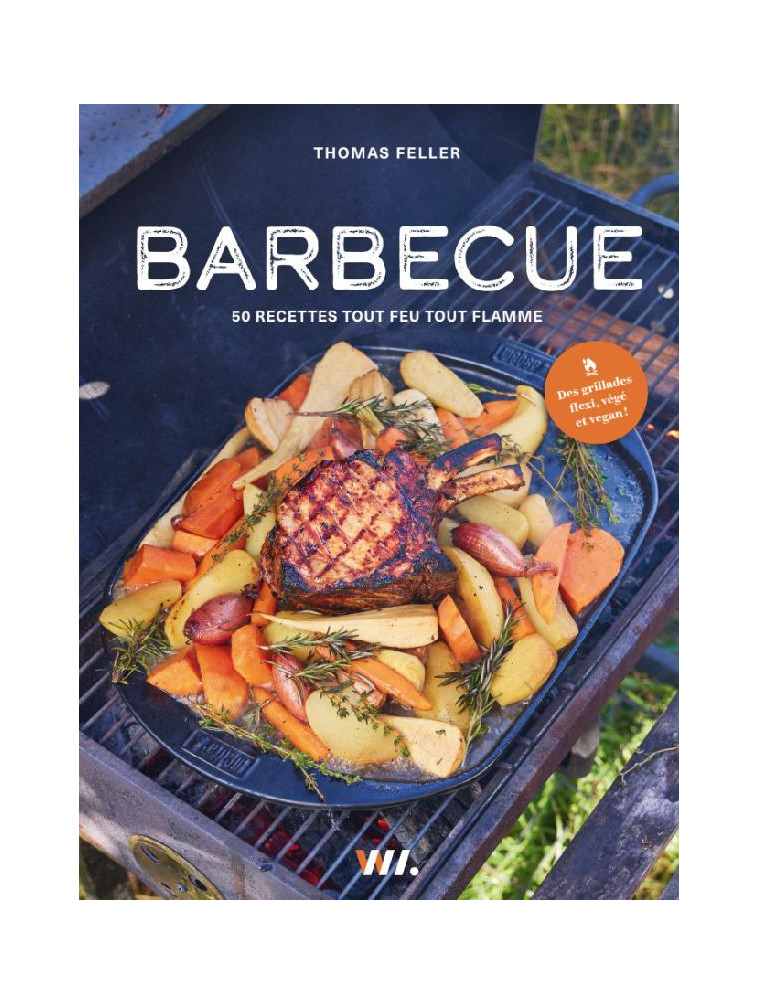 BARBECUE - 50 RECETTES TOUT FEU TOUT FLAMME - FELLER THOMAS - WEBEDIA BOOKS