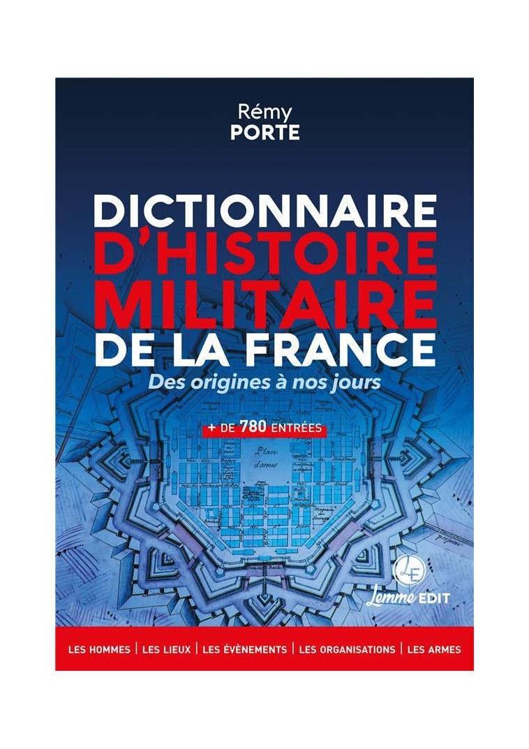 DICTIONNAIRE D-HISTOIRE MILITAIRE DE LA FRANCE : DES ORIGINES A NOS JOURS - PORTE REMY - BOOKS ON DEMAND