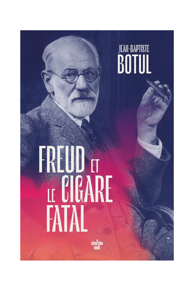 FREUD ET LE CIGARE FATAL - BOTUL JEAN-BAPTISTE - LE CHERCHE MIDI