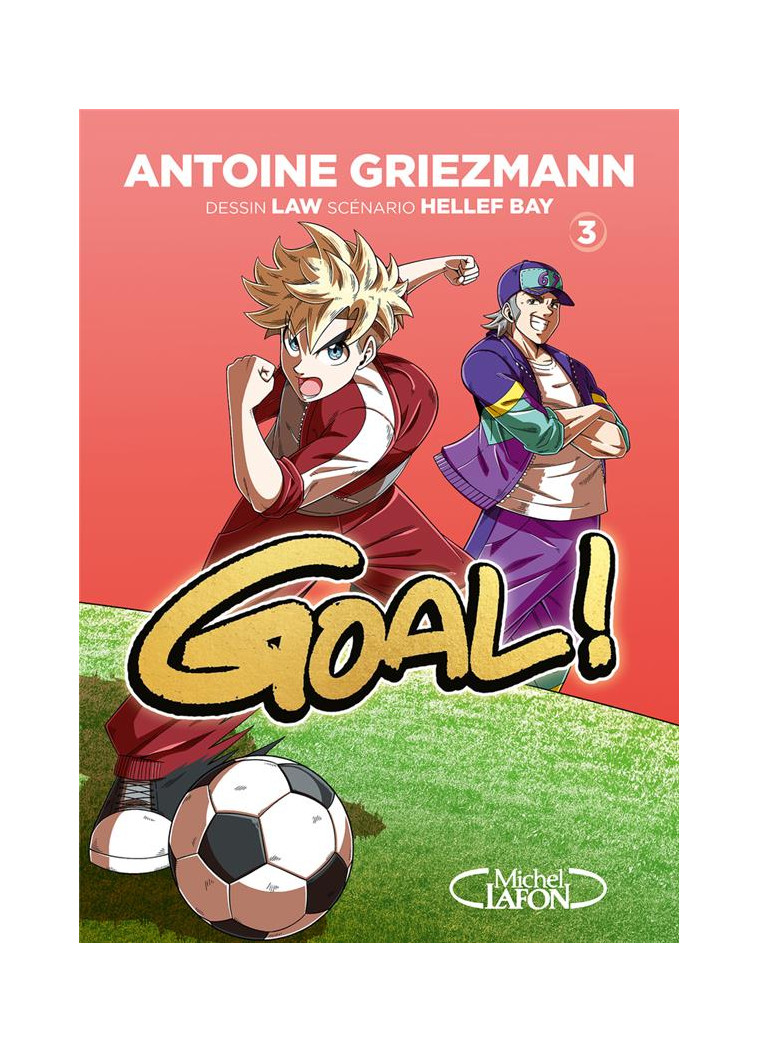 GOAL ! - NOUVELLE EDITION - TOME 3 - GRIEZMANN/BAY/LAW - MICHEL LAFON